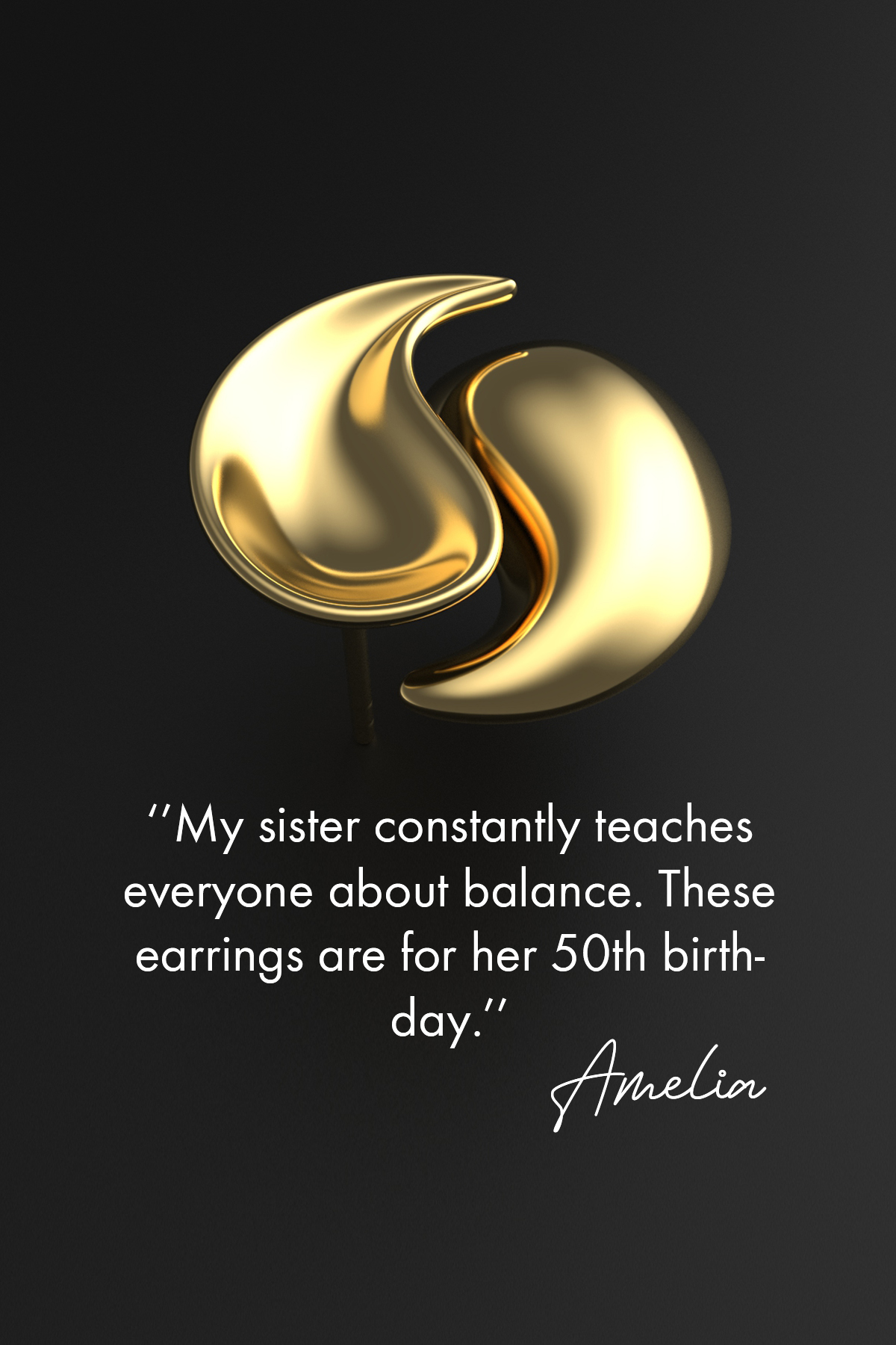 Elegant golden yin-yang earrings displayed against a dark background, symbolizing balance. The caption reads: 'My sister constantly teaches everyone about balance. These earrings are for her 50th birthday.' Signed by Amelia.